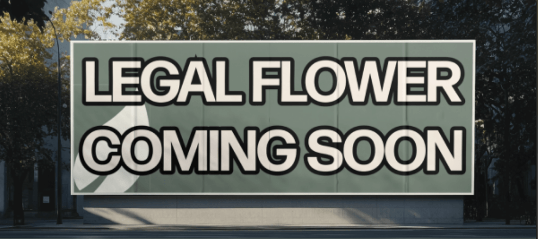Legal Flower Coming Soon